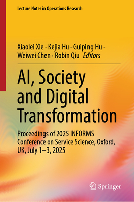 Ai, Society and Digital Transformation: Proceedings of 2025 Informs Conference on Service Science, Oxford, Uk, July 1-3, 2025-cover