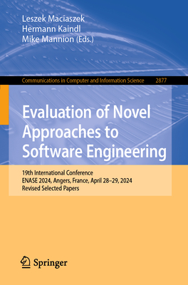 Evaluation of Novel Approaches to Software Engineering: 19th International Conference, Enase 2024, Angers, France, April 28-29, 2024, Revised Selected-cover