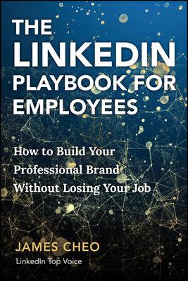 The Linkedin Playbook for Employees: How to Build Your Professional Brand Without Losing Your Job-cover