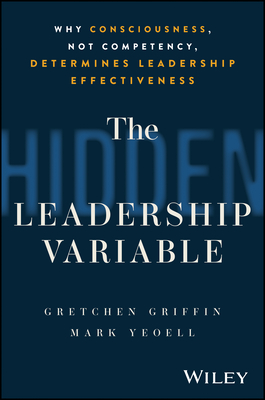The Hidden Leadership Variable: Why Consciousness, Not Competency, Determines Leadership Effectiveness-cover