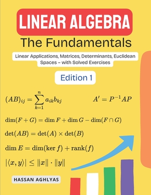 Linear Algebra (The Fundamentals): Linear Applications, Matrices, Determinants, Euclidean Spaces - with Solved Exercises-cover