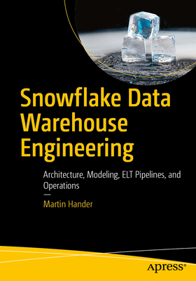 Snowflake Data Warehouse Engineering: Architecture, Modeling, ELT Pipelines, and Operations-cover