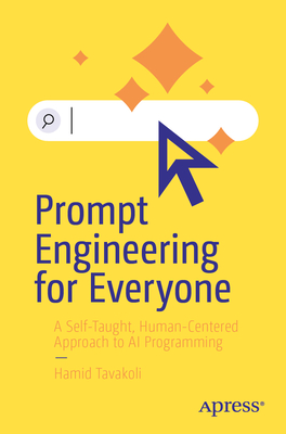 Prompt Engineering for Everyone: A Self-Taught, Human-Centered Approach to AI Programming-cover