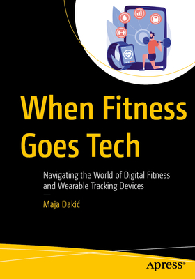 When Fitness Goes Tech: Navigating the World of Digital Fitness and Wearable Tracking Devices-cover