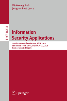 Information Security Applications: 26th International Conference, Wisa 2025, Jeju Island, South Korea, August 20-22, 2025, Revised Selected Papers-cover