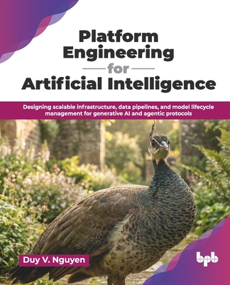 Platform Engineering for Artificial Intelligence: Designing scalable infrastructure, data pipelines, and model lifecycle management for generative AI-cover