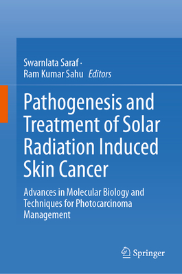 Pathogenesis and Treatment of Solar Radiation Induced Skin Cancer: Advances in Molecular Biology and Techniques for Photocarcinoma Management-cover