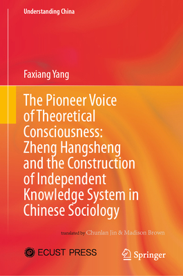 The Pioneer Voice of Theoretical Consciousness: Zheng Hangsheng and the Construction of Independent Knowledge System in Chinese Sociology-cover