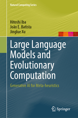 Large Language Models and Evolutionary Computation: Generative AI for Meta-Heuristics-cover