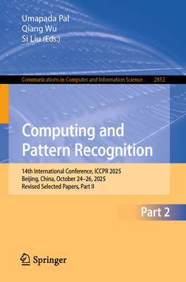 Computing and Pattern Recognition: 14th International Conference, Iccpr 2025, Beijing, China, October 24-26, 2025, Revised Selected Papers, Part II-cover