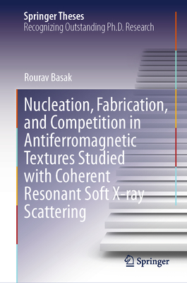 Nucleation, Fabrication, and Competition in Antiferromagnetic Textures Studied with Coherent Resonant Soft X-Ray Scattering-cover