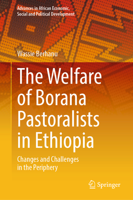 The Welfare of Borana Pastoralists in Ethiopia: Changes and Challenges in the Periphery-cover