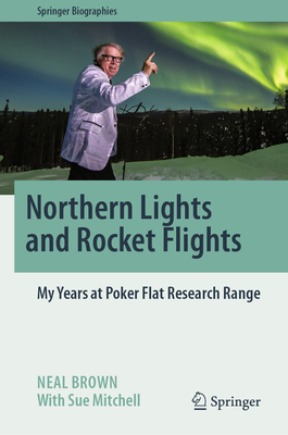 Northern Lights and Rocket Flights: My Years at Poker Flat Research Range-cover