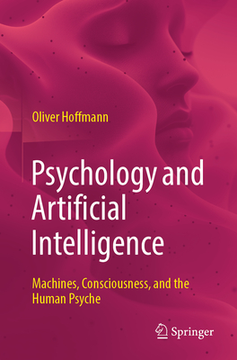 Psychology and Artificial Intelligence: Machines, Consciousness, and the Human Psyche-cover