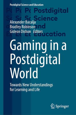 Gaming in a Postdigital World: Towards New Understandings for Learning and Life-cover