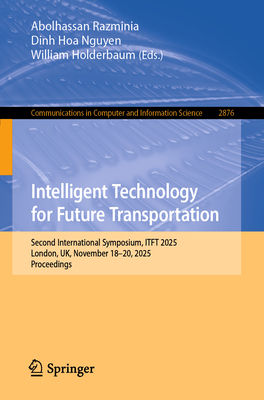 Intelligent Technology for Future Transportation: Second International Symposium, Itft 2025, London, Uk, November 18-20, 2025, Proceedings-cover