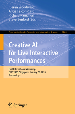 Creative AI for Live Interactive Performances: First International Workshop, Clip 2026, Singapore, January 26, 2026, Proceedings-cover