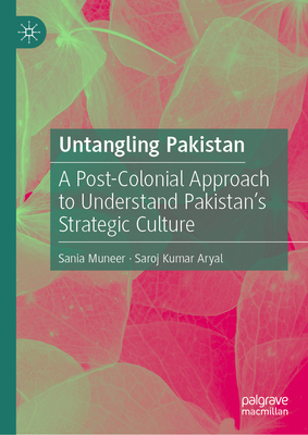 Untangling Pakistan: A Post-Colonial Approach to Understand Pakistan's Strategic Culture-cover