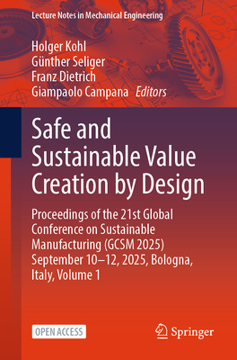 Safe and Sustainable Value Creation by Design: Proceedings of the 21st Global Conference on Sustainable Manufacturing (Gcsm 2025) September 10-12, 202-cover