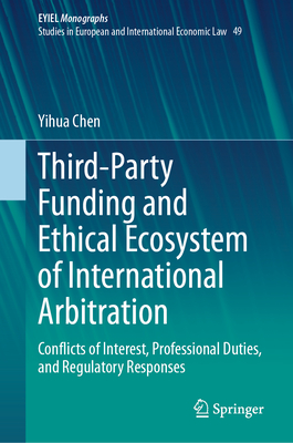 Third-Party Funding and Ethical Ecosystem of International Arbitration: Conflicts of Interest, Professional Duties, and Regulatory Responses-cover