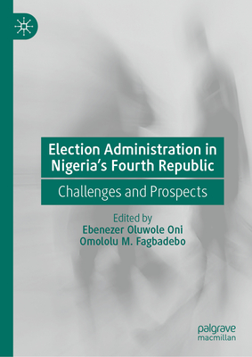 Election Administration in Nigeria's Fourth Republic: Challenges and Prospects-cover