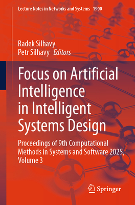 Focus on Artificial Intelligence in Intelligent Systems Design: Proceedings of 9th Computational Methods in Systems and Software 2025, Volume 3-cover