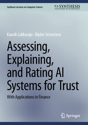 Assessing, Explaining, and Rating AI Systems for Trust: With Applications in Finance-cover