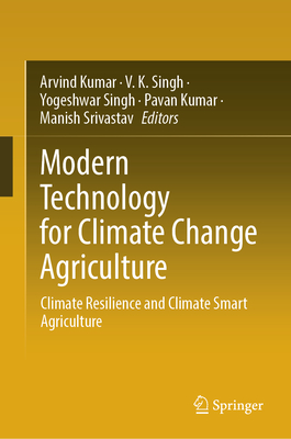 Modern Technology for Climate Change Agriculture: Climate Resilience and Climate Smart Agriculture-cover