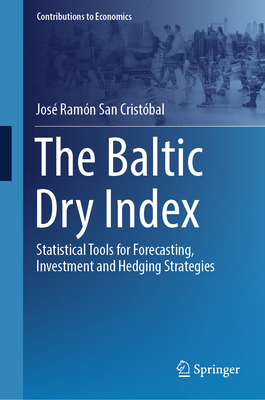 The Baltic Dry Index: Statistical Tools for Forecasting, Investment and Hedging Strategies-cover