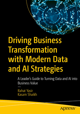Driving Business Transformation with Modern Data and AI Strategies: A Leader's Guide to Turning Data and AI Into Business Value-cover