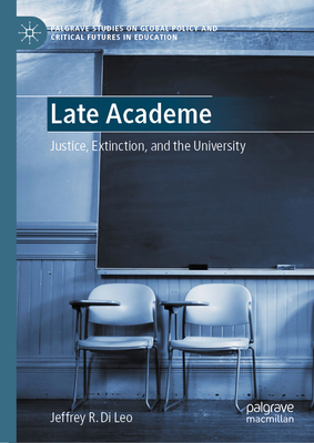 Late Academe: Justice, Extinction, and the University-cover