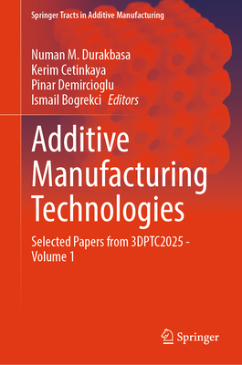 Additive Manufacturing Technologies: Selected Papers from 3dptc2025 - Volume 1-cover