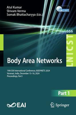 Body Area Networks: 19th Eai International Conference, Bodynets 2024, Varanasi, India, December 15-16, 2024, Proceedings, Part I-cover
