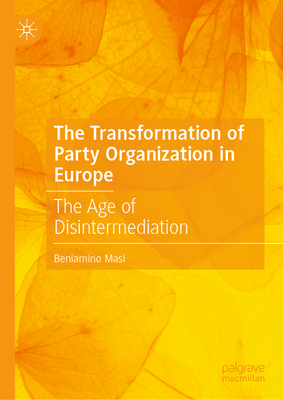 The Transformation of Party Organization in Europe: The Age of Disintermediation-cover