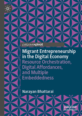 Migrant Entrepreneurship in the Digital Economy: Resource Orchestration, Digital Affordances, and Multiple Embeddedness-cover