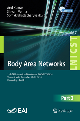 Body Area Networks: 19th Eai International Conference, Bodynets 2024, Varanasi, India, December 15-16, 2024, Proceedings, Part II-cover