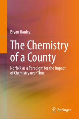 The Chemistry of a County: Norfolk as a Paradigm for the Impact of Chemistry Over Time-cover