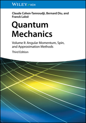 Quantum Mechanics, Volume 2: Angular Momentum, Spin, and Approximation Methods 3/e-cover
