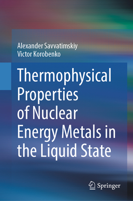 Thermophysical Properties of Nuclear Energy Metals in the Liquid State-cover