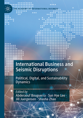 International Business and Seismic Disruptions: Political, Digital, and Sustainability Dynamics-cover