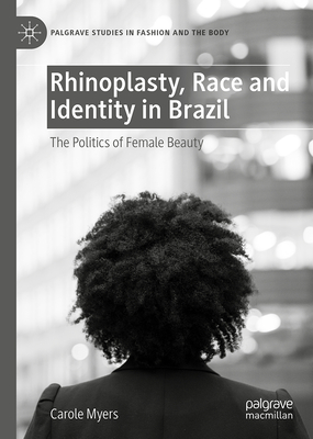 Rhinoplasty, Race and Identity in Brazil: The Politics of Female Beauty-cover