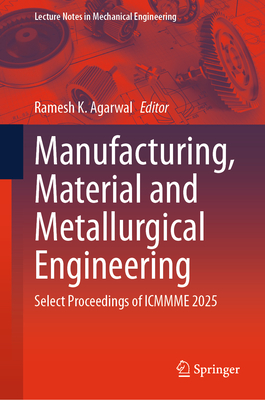 Manufacturing, Material and Metallurgical Engineering: Select Proceedings of Icmmme 2025-cover