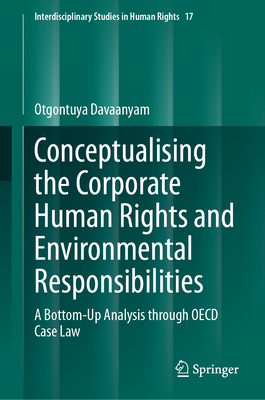 Conceptualising the Corporate Human Rights and Environmental Responsibilities: A Bottom-Up Analysis Through OECD Case Law-cover