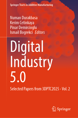 Digital Industry 5.0: Selected Papers from 3dptc2025 - Vol. 2-cover