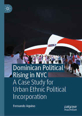 Dominican Political Rising in NYC: A Case Study for Urban Ethnic Political Incorporation-cover