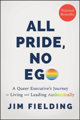 All Pride, No Ego: A Queer Executive's Journey to Living and Leading Authentically-cover