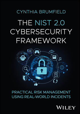 The Nist 2.0 Cybersecurity Framework: Practical Risk Management Using Real-World Incidents-cover
