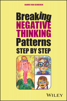 Break Your Negative Patterns in Five Steps: A Systematic Plan to Change Unwanted Feelings, Thoughts and Behaviour-cover