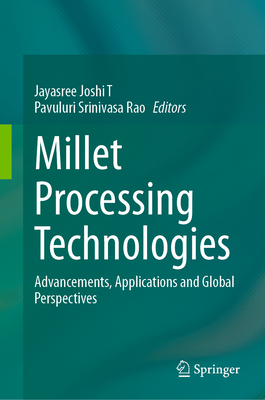 Millet Processing Technologies: Advancements, Applications and Global Perspectives-cover