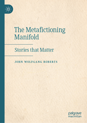 The Metafictioning Manifold: Stories That Matter-cover